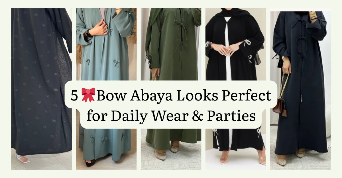 5 Bow Abaya Looks Perfect for Daily Wear & Parties