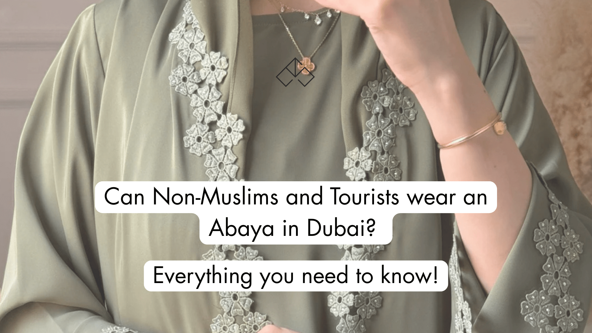 Can Non-Muslims and Tourists wear an Abaya in Dubai? Everything you need to know!