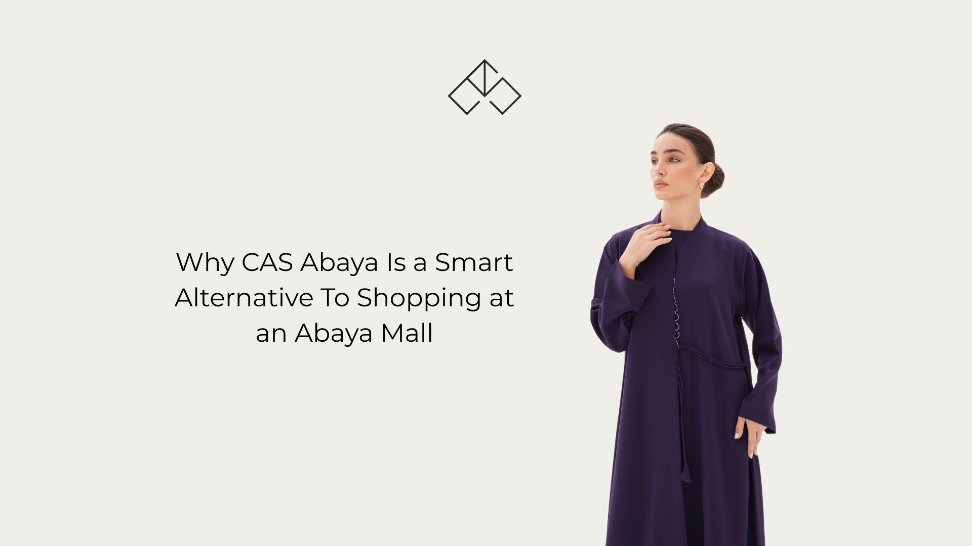 CAS Abaya - Best Alternative To Shopping at an Abaya Mall
